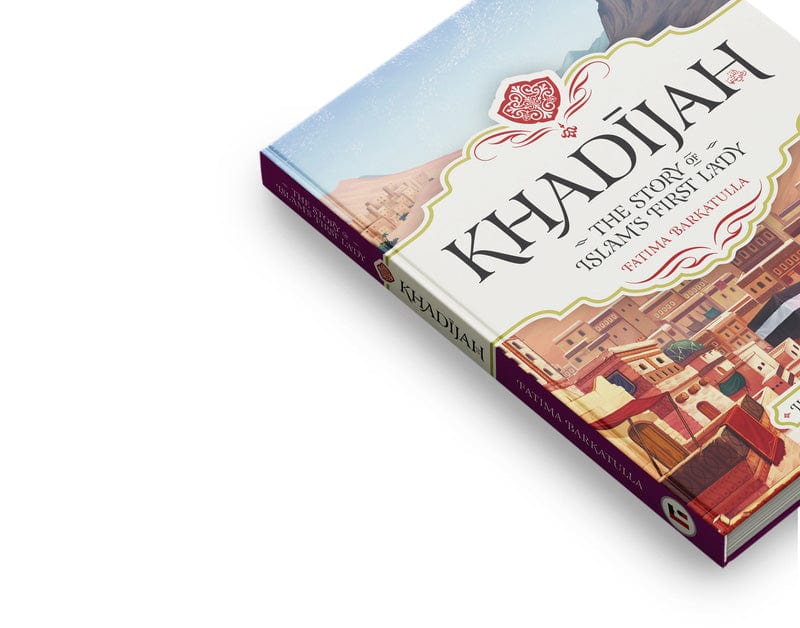 Khadijah the story of Islam’s First Lady